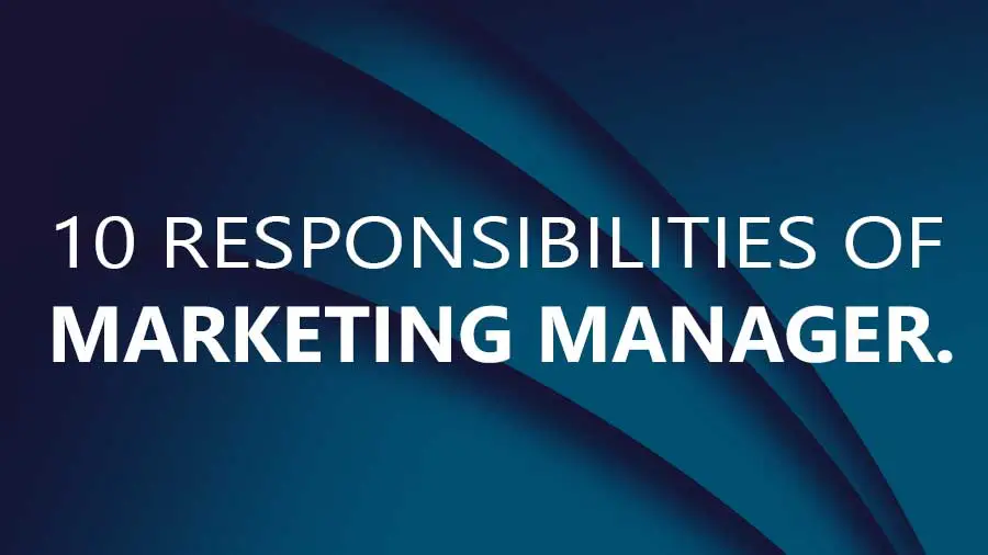 10 responsibilities of marketing manager